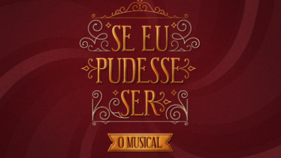 SE EU PUDESSE SER - O Musical