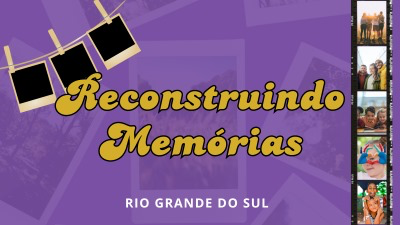 RECONSTRUINDO MEMÓRIAS - RIO GRANDE DO SUL